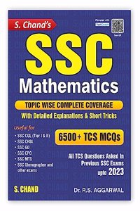 SSC Mathematics 6500+ TCS MCQs | Topic wise Coverage | Detailed Explanations | Math Short Tricks | Maths PYQ | Previous year Questions | For SSC GD, CHSL, CGL, CPO, MTS, Stenographer 2024 Exam Preparation Book | S. Chand's 2023-24
