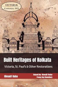 Built Heritages of Kolkata: Victoria, St. Paulâ€™s & Other Restorations