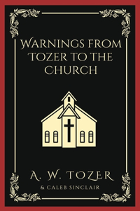Warnings from Tozer to the Church.