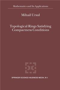 Topological Rings Satisfying Compactness Conditions