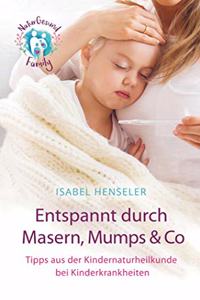 Entspannt durch Masern, Mumps & Co: Tipps aus der Kindernaturheilkunde bei Kinderkrankheiten