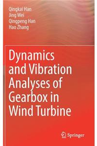 Dynamics and Vibration Analyses of Gearbox in Wind Turbine