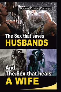 sex that saves husbands and the sex that heals a wife