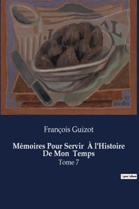 Mémoires Pour Servir À l'Histoire De Mon Temps