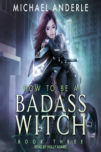 How to Be a Badass Witch III Lib/E