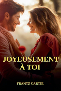 Joyeusement à toi