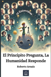 El Principito Pregunta, La Humanidad Responde