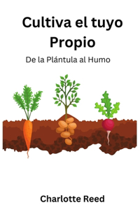 Cultiva el tuyo Propio
