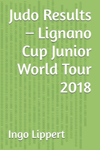 Judo Results - Lignano Cup Junior World Tour 2018