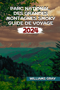 Parc National Des Grandes Montagnes Smoky Guide de Voyage 2024