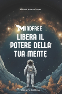 MINDFREE. Libera il potere della tua mente