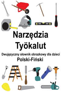 Polski-Fiński Narzędzia / Työkalut Dwujęzyczny slownik obrazkowy dla dzieci