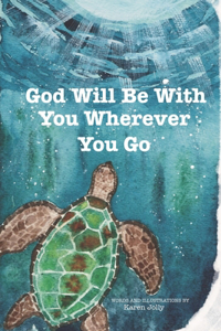 God Will Be With You Wherever You Go