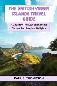 The British Virgin Islands Travel Guide