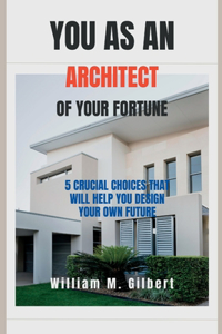 You as an architect of your fortune