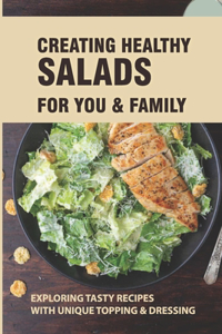 Creating Healthy Salads For You & Family