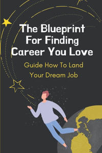 The Blueprint For Finding Career You Love