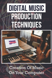 Digital Music Production Techniques