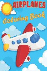 Airplanes Coloring Book: An Airplane Coloring Book for Kids ages 4-12 with 50+ Coloring Pages