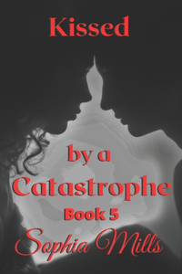 Kissed by a Catastrophe