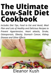 The Ultimate Low-Salt Diet Cookbook