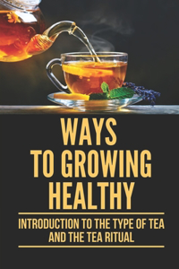 Ways To Growing Healthy