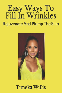 Easy Ways To Fill In Wrinkles