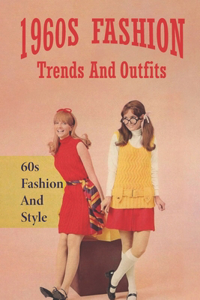 1960s Fashion Trends And Outfits