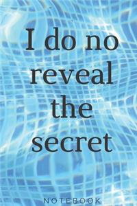 I do not reveal the secret