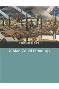 A Man Could Stand Up