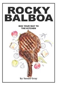 Rocky Balboa: Box Your Way to The Kitchen