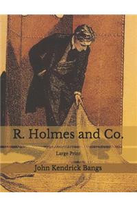 R. Holmes and Co.