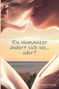 Ein Womanizer ändert sich nie ... oder?