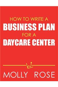 How To Write A Business Plan For A Daycare Center