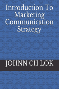 Introduction To Marketing Communication Strategy