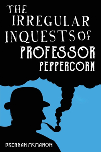 Irregular Inquests of Professor Peppercorn
