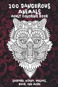 100 Dangerous Animals - Adult Coloring Book - Leopard, Hyena, Wolves, Bear, and more