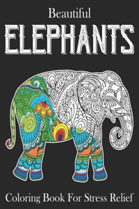 Beautiful Elephants Coloring Book For Stress Relief