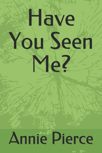 Have You Seen Me?