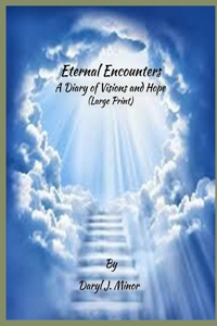 Eternal Encounters A Diary of Visions and Hope