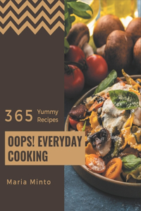 Oops! 365 Yummy Everyday Cooking Recipes