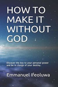 How to Make It Without God