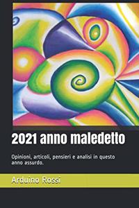 2021 anno maledetto: Opinioni, articoli, pensieri e analisi in questo anno assurdo.