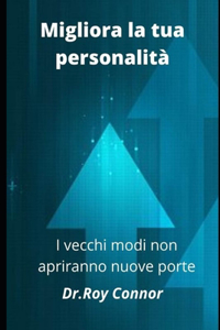 ` Migliora la tua personalità: i vecchi modi non apriranno nuove porte