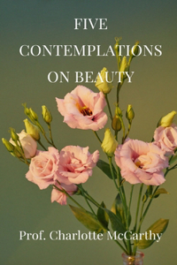 Five Contemplations On Beauty
