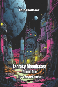 Fantasy Moonbases Volume One Coloring Book