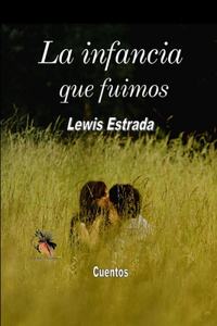 La Infancia Que Fuimos