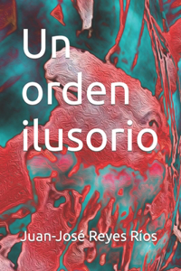 Un orden ilusorio