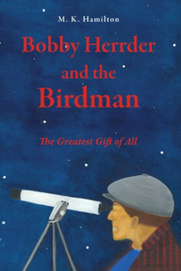 Bobby Herrder and the Birdman Bobby Herrder y El Hombre Pájaro