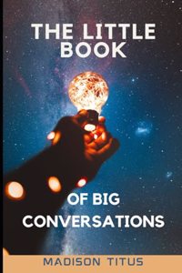 Little Book of Big Conversations